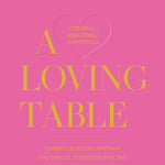 Gibbs Smith - A Loving Table: Creating Memorable Gatherings