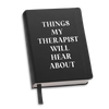 Toss Designs - Journal  (Black) - Things my Therapist