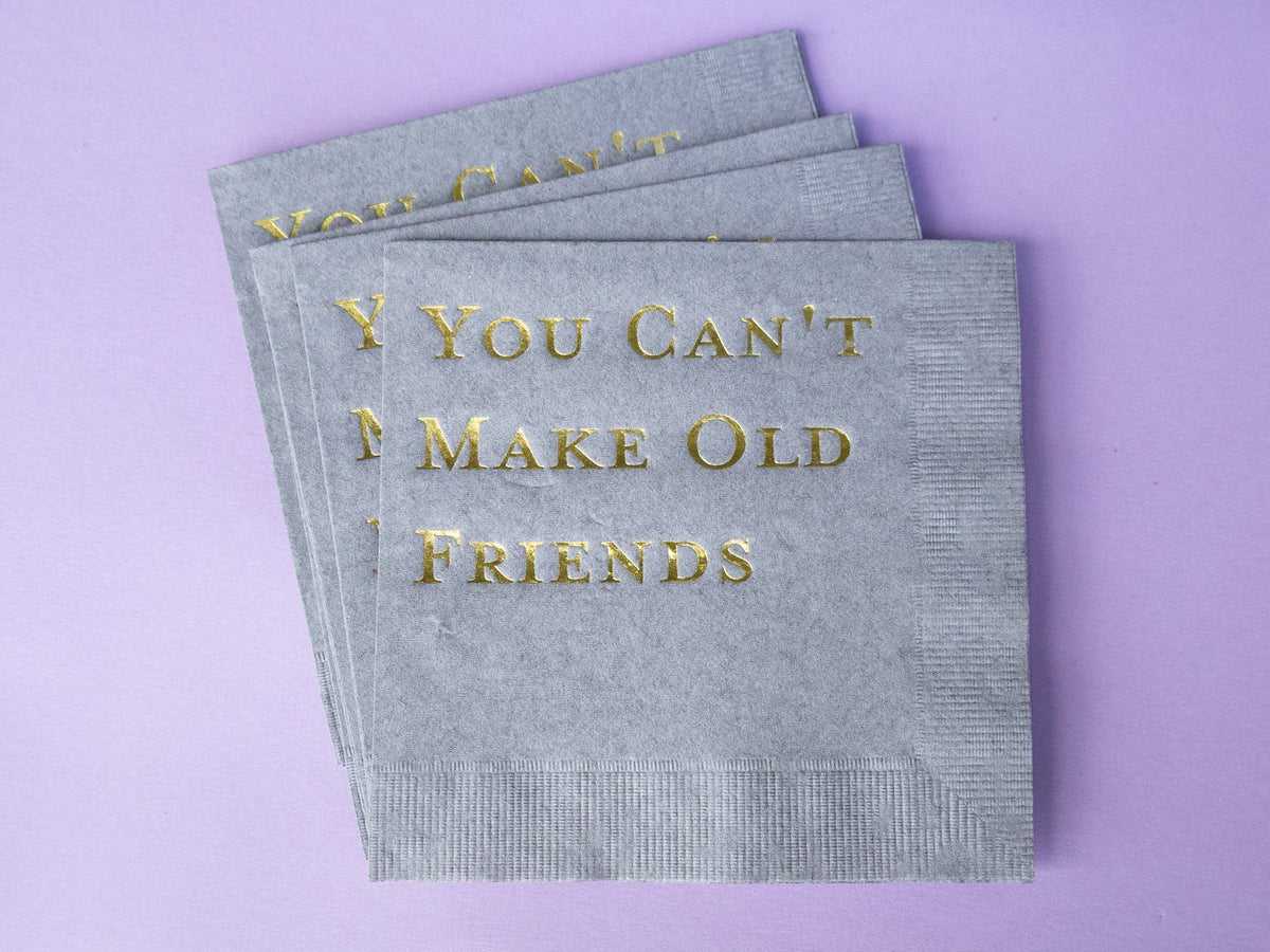 Katherine Designs & Co. - Foil Cocktail Napkins, You Can't Make Old Friends