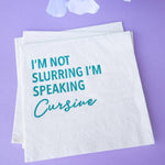 Katherine Designs & Co. - Slurring Speaking Cursive funny Cocktail Napkins, gift store