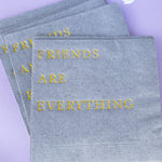 Katherine Designs & Co. - Foil Cocktail Napkins, Friends are Everything