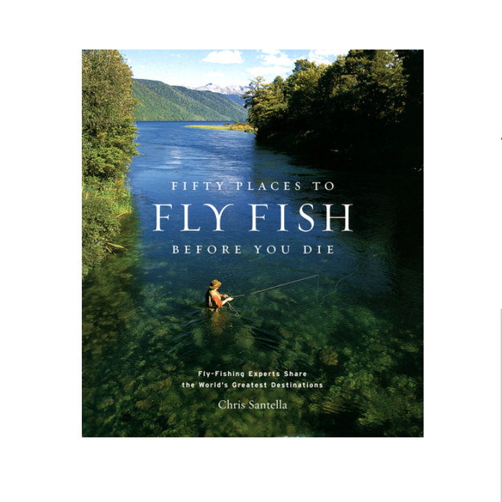 Fifty Places To Fly Fish Before You Die