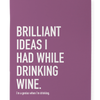 Classy Cards Creative - While Drinking Wine Notebook