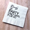Katherine Designs & Co. - Ready to Party Cocktail Napkins, funny gift, table filler