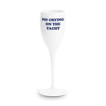 Toss Designs - Champagne Flute- NO CRYING ON THE YACHT